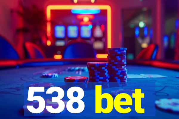 538 bet